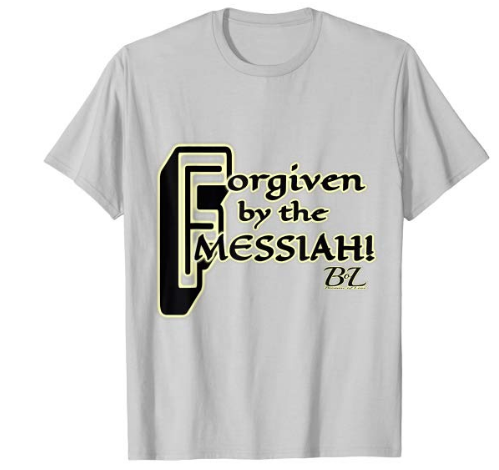Forgiven by the Messiah! Tshirt - Image 4