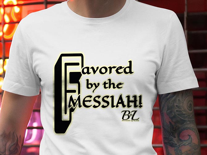 Favored by the Messiah! BOL T-Shirt